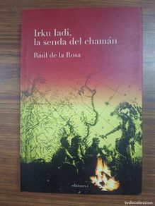 books: IRKU IADI, LA SENDA DEL CHAMAN - Raul de la Rosa